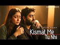 Kismat Me Tu Nhi Aarzoo Khaan Emotional Hindi Sad Song New Song 2026 Arijit Singh Vibe