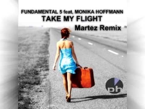 Fundamental 5 feat, Monika Hoffmann - Take My Flight (Martez Vocal Remix)