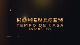 Homenagem Tempo de Casa - Cuiabá