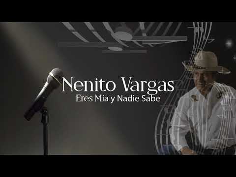 NENITO VARGAS - ERES MIA Y NADIE SABE  [EN VIVO]