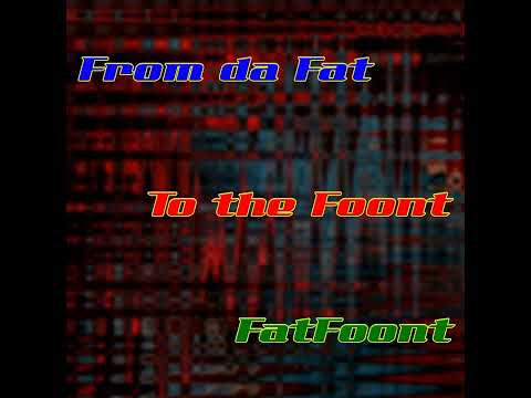 FatFoont - From Da Fat To The Foont 2023