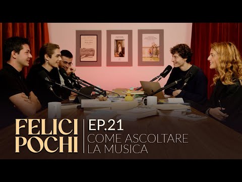 Felici Pochi Ep.21: Come ascoltare la musica