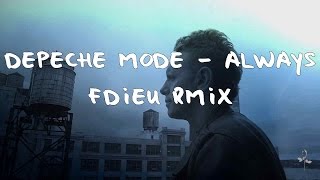 Depeche Mode - Always Fdieu RmiX