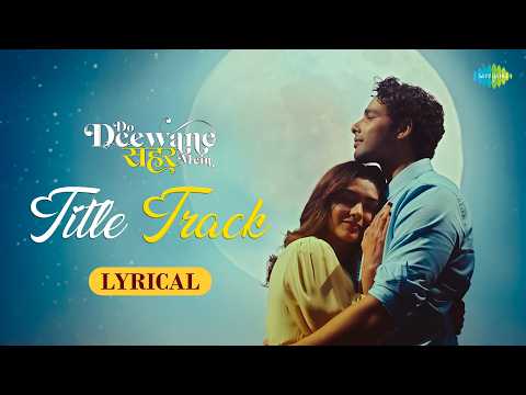 Do Deewane Seher Mein - Title Track | Lyrical | Siddhant Chaturvedi, Mrunal T, Sonu Nigam, Aishwarya — Do Deewane Seher Mein