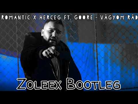 Romantic x Herceg ft. Goore - Vágyom Rád (Zoleex Bootleg)