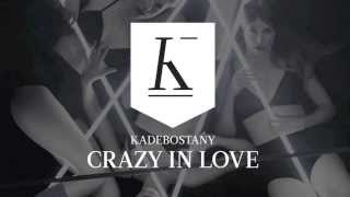 KADEBOSTANY - Crazy In Love (Beyoncé Cover)