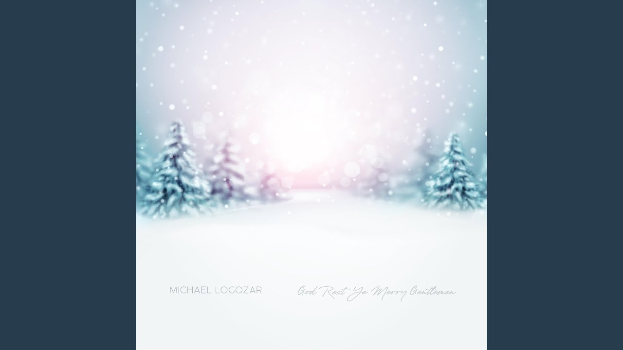 Michael Logozar - God Rest Ye Merry Gentlemen