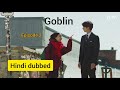 Goblin Hindi Dubbed Episode 2 Part 1