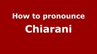 How to pronounce Chiarani