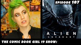 Alien: Covenant Epic Review ► Episode 107 The Comic Book Girl 19 Show