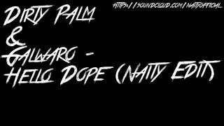 Dirty Palm &amp; Galwaro - Hello Dope (Naity Edit)