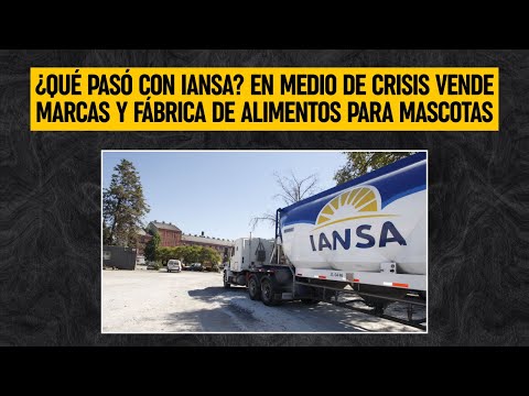 ¿Qué pasó con Iansa? En medio de crisis vende marcas y fábrica de alimentos para mascotas