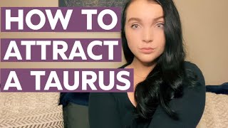 HOW TO ATTRACT A TAURUS (Secrets to attracting + seducing + dating a TAURUS man or woman)