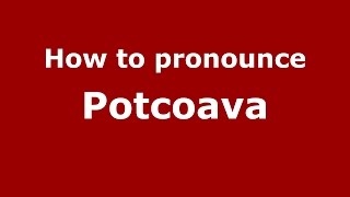 How to pronounce Potcoava