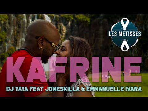 Dj Yaya Feat Joneskilla & Emmanuelle Ivara - Kafrine ( Les Métisses )