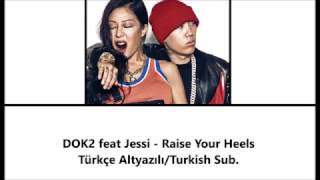 [TR SUB] DOK2 feat Jessi - Raise Your Heels Türkçe Altyazılı/Turkish Sub