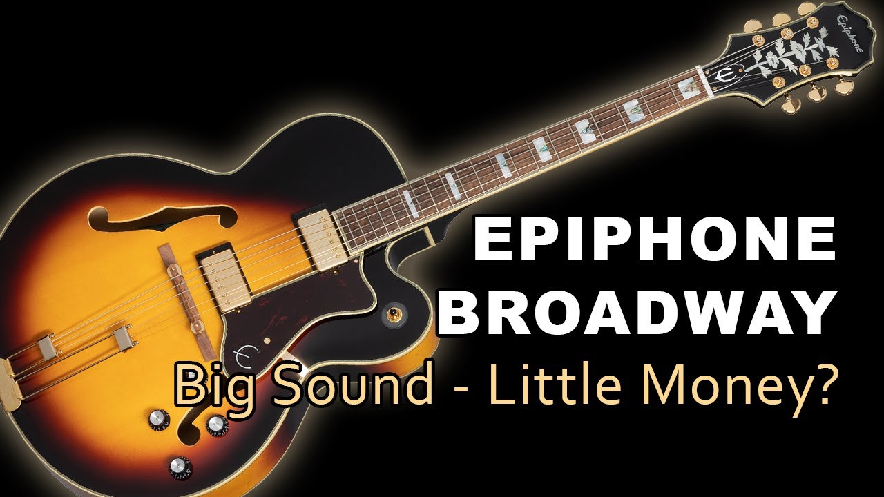 Big Jazz Archtop Under $1000 - Epiphone Broadway Review