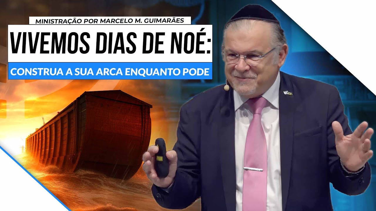 Vivemos dias de Noé, construa a sua arca enquanto pode — Nôach 5784/2023 — Marcelo M. Guimarães