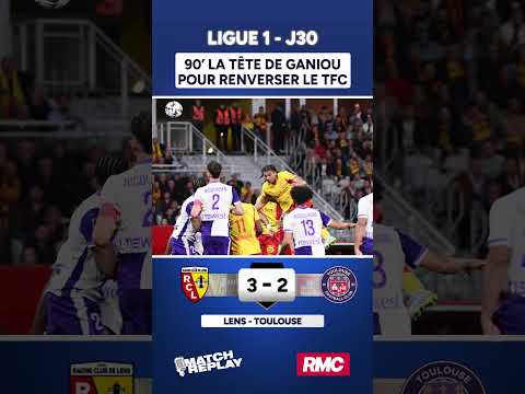 Lens 3-2 Toulouse : Le but renversant à la 90e