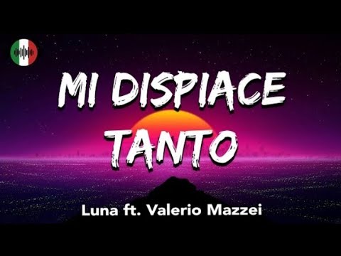 Luna ft. Valerio Mazzei  - MI DISPIACE TANTO (Testo/Lyrics)