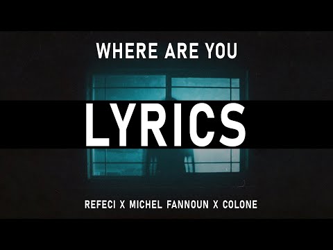 Refeci x Michel Fannoun x Colone - Where are you ( LYRICS )