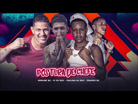 POSTURA DE CHEFE - HENRIQUE MC E FP NO BEAT E PAULINHO NO BEAT E EDUARDO MC - #bregafunk MUSICA NOVA