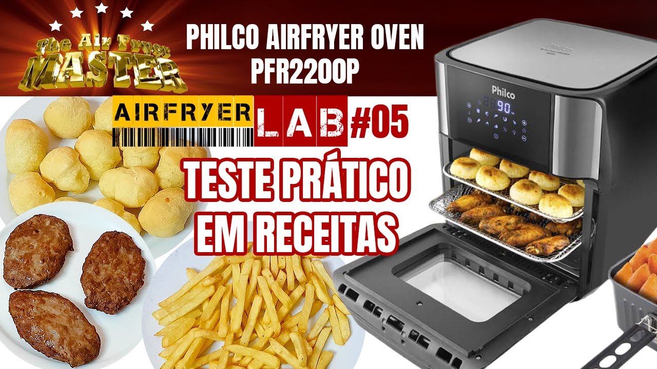 #05 AirFryer Lab | Philco Oven PFR2200P | Teste Prático em Receitas | Qualidade dos Preparos