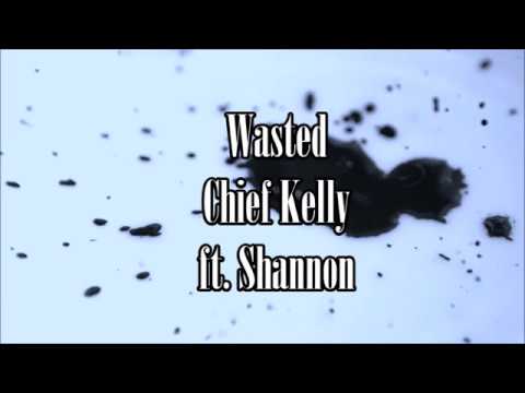 Wasted by Chief Kelly ft. Shannon - Official Lyric Video