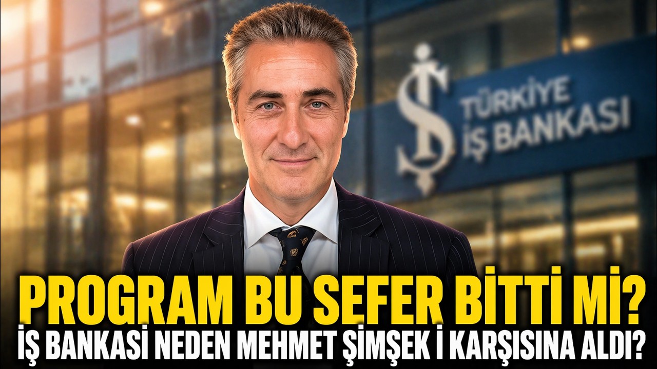 PROGRAM BU SEFER BİTTİ Mİ?  İŞ BANKASI GENEL MÜDÜRÜ NEDEN MEHMET ŞİMŞEK'İ KARŞISINA ALDI?