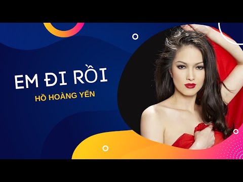 Em Đi Rồi | Trình bày: Hồ Hoàng Yến | Sáng tác: Lam Phương
