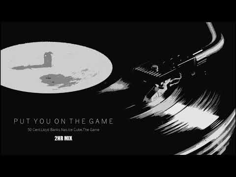 50 Cent, Lloyd Banks, Nas, Ice Cube, The Game - Put You On The Game [2HR Mix]