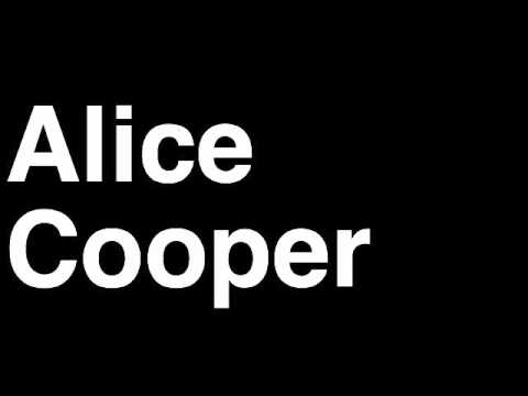 How to Pronounce Alice Cooper Music Video Songs Lyrics Live Tour Band Interview Hits