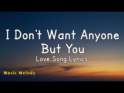 I Don't Want Anyone But You - Romantic Love Song (Lyrics)😚