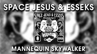 Space Jesus & Esseks - Mannequin Skywalker