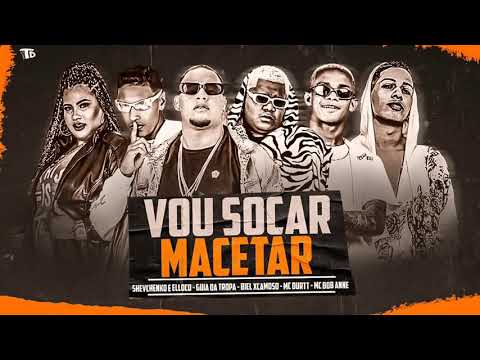 Shevchenko E Elloco, Gui Da Tropa, Biel Xcamoso, MC Durtt, MC Bob Anne - Vou Socar Macetar