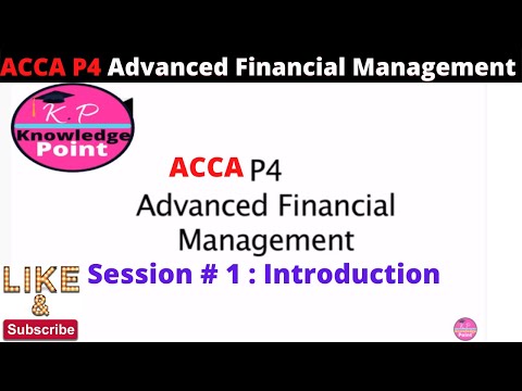 ACCA P4 - Advanced Financial Management - Session 1 - Introduction