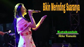 Download lagu ACHA KUMALA Bikin Merinding Suaranya KATAKANLAH Re... mp3