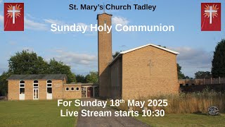 Sunday Holy Communion  18th May 2025. From St. Mary&#39;s Church, Tadley.
