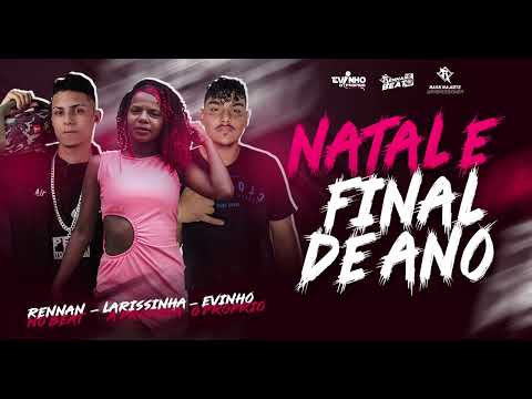EVINHO O PRÓPRIO/ LARISSINHA A PRÓPRIA -NATAL E FINAL DE ANO -  RENNAN NO BEAT (Áudio Oficial)