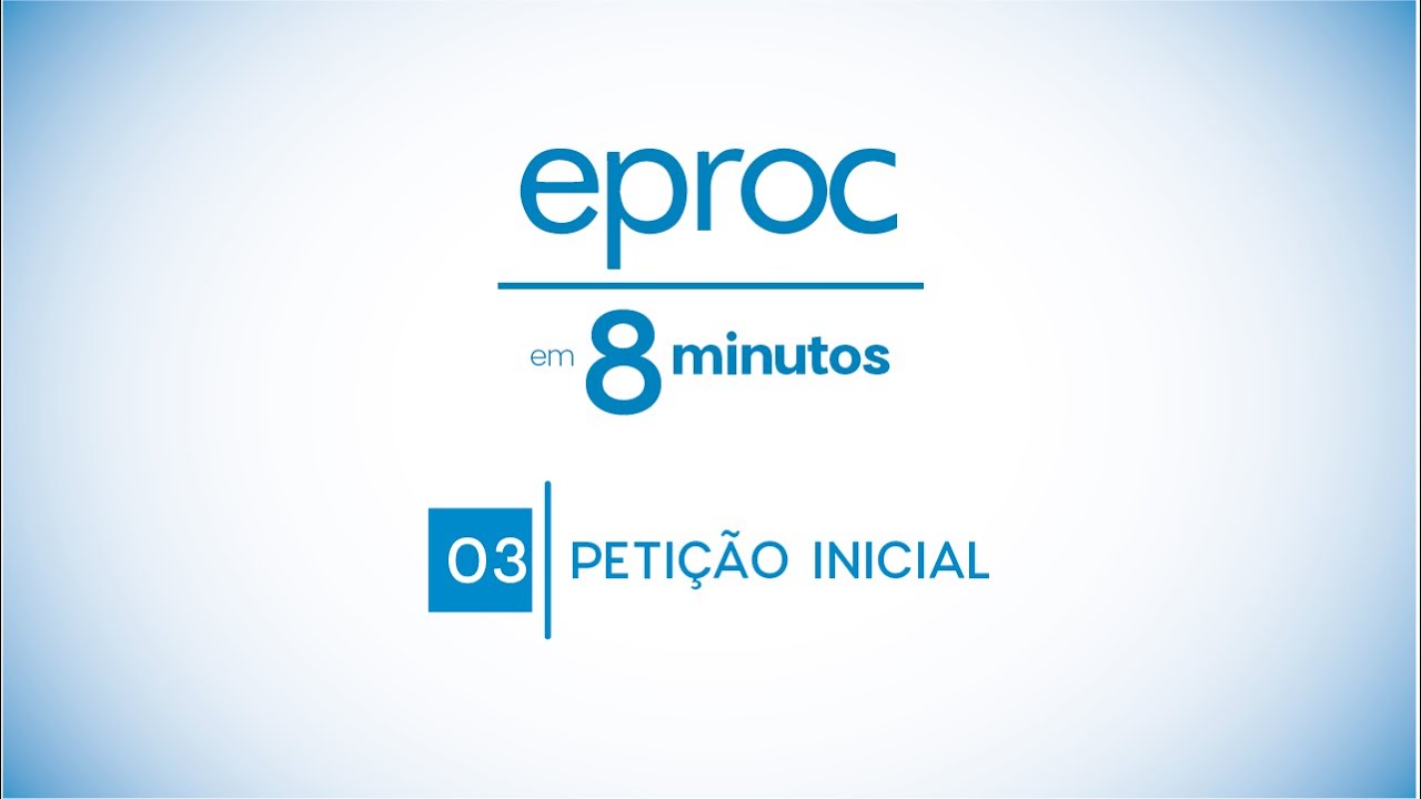 eproc em 8 minutos - Aula 3: petição inicial
