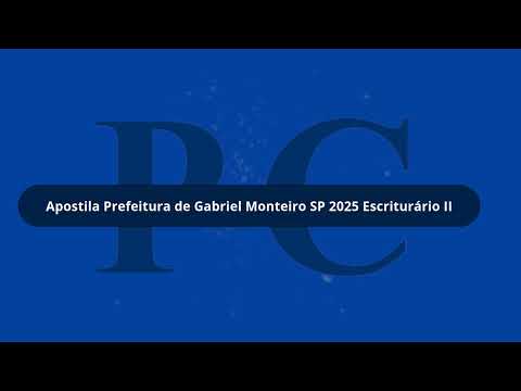 Apostila Prefeitura de Gabriel Monteiro SP 2025 Escriturário II