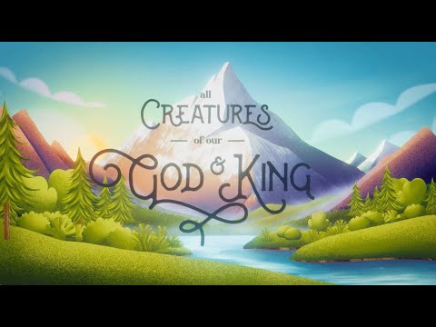 Thumbnail for All Creatures Of Our God And King video