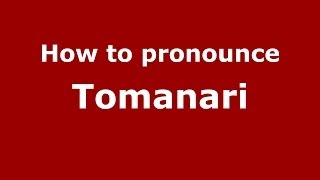 How to pronounce Tomanari