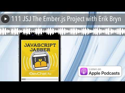 111 JSJ The Ember.js Project with Erik Bryn