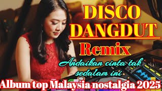 Download lagu DISCO VIRAL DANGDUT REMIX 2025 ALBUM TOP MALAYSIA NOSTALGIA mp3 Download lagu DISCO VIRAL DANGDUT REMIX 2025 ALBUM TOP MALAYSIA NOSTALGIA mp3