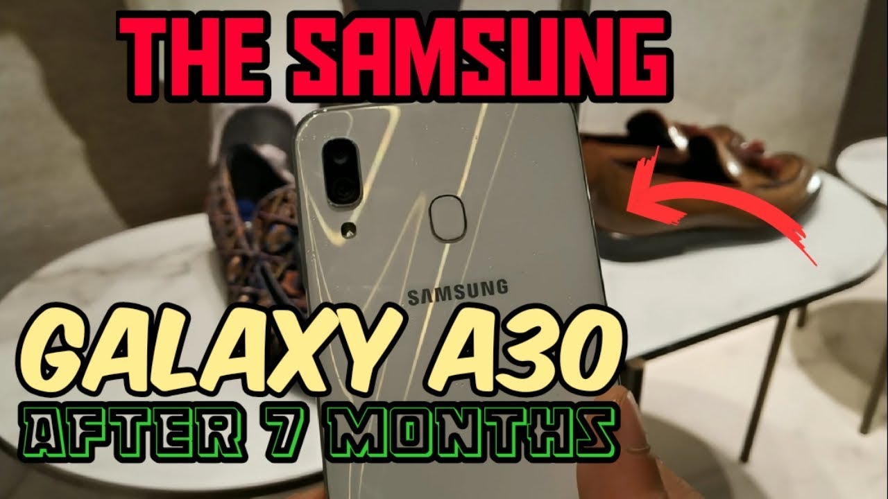 THE SAMSUNG GALAXY A30 REAL WORLD REVIEW AFTER 7 MONTHS