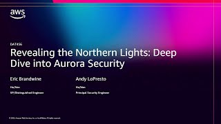AWS re:Invent 2025 - Revealing the northern lights: Amazon Aurora security deep dive (DAT456)