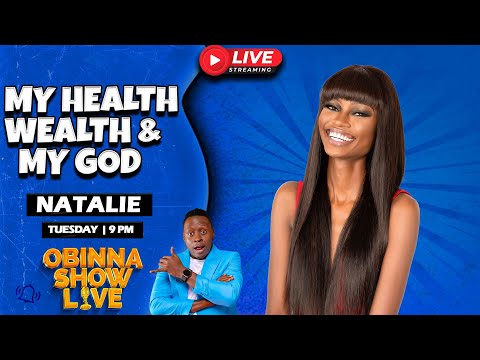 OBINNA SHOW LIVE: MY HEALTH, WEALTH and My GOD - Natalie Githinji
