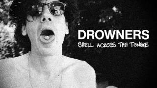 Drowners - Shell Across The Tongue (Official)