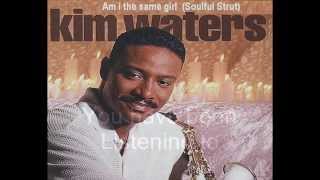 Kim Waters - Am i the same girl (Soulful Strut)